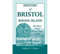 Wilfred H Munro History of Bristol, Rhode Island (Tascabile)