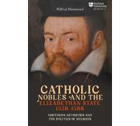 Wilfred Hammond Catholic Nobles and the Elizabethan State, 15 (Copertina rigida)