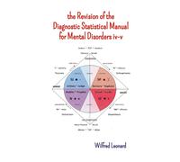 Wilfred Leonard the Revision of the Diagnostic Statistic Manual iv-v (Tascabile)