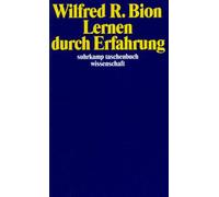 Wilfred R. Bion Lernen durch Erfahrung: Übertr. u. eingel. v. Erika (Tascabile)