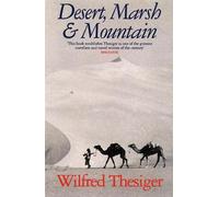 Wilfred Thesiger Desert, Marsh and Mountain (Tascabile)