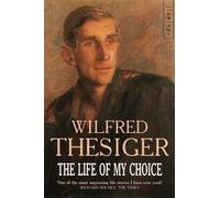Wilfred Thesiger The Life of My Choice (Tascabile)