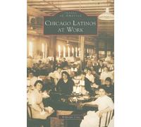 Wilfredo Cruz Chicago Latinos at Work (Tascabile) Images of America