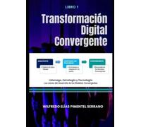 Wilfredo Elías Pimentel Serrano Transformación Digital Convergente (Tascabile)
