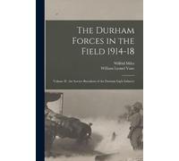 Wilfrid 1885-1962 Mi The Durham Forces in the Field 1914-18 [microfo (Tascabile)