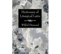 Dictionary of Liturgical Latin [Lingua inglese]