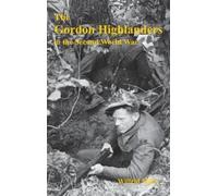 Wilfrid Miles The Gordon Highlanders 1919-1945 (Copertina rigida)