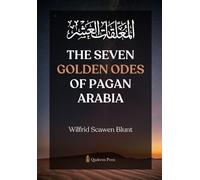 Wilfrid Scawen Blun The Seven Golden Odes of Pagan Arabia (Edition1 (Tascabile)