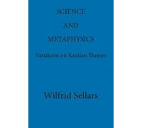 Wilfrid Sellars Science and Metaphysics : Variations on Kantian Them (Tascabile)