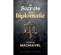 Wilfried Leroy Les secrets de la diplomatie (Tascabile)