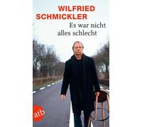 Wilfried Schmickler Es war nicht alles schlecht (Tascabile)