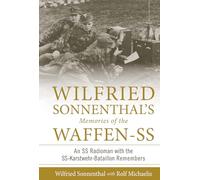 Wilfried Sonnenthal's Memories of the Waffen-SS: An SS Radioman With the SS-Karstwehr-Bataillon Remembers