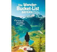 Wilfried und Li Die Wander-Bucket-List Bayern. 25 Touren, die man ei (Tascabile)