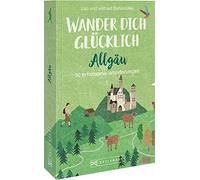 Wilfried und Li Wanderführer Allgäu - Wander dich glücklich - Allgäu (Tascabile)