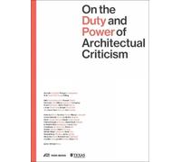 Wilfried Wang On the Duty and Power of Architectural Criticism (Tascabile)