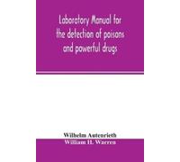 William H Warren W Laboratory manual for the detection of poisons a (Tascabile)