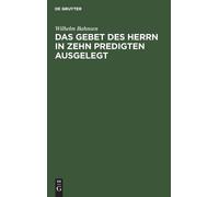Wilhelm Bahnsen Das Gebet Des Herrn in Zehn Predigten Ausgele (Copertina rigida)