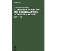 Wilhelm Barthel Schleiermacher Und Die Gegenwärtige Schleierm (Copertina rigida)