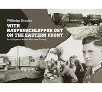 Wilhelm Bender With Raupenschlepper Ost on the Eastern Front (Copertina rigida)