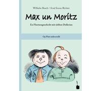Wilhelm Busch A Max un Moritz. En Fleetsengeschicht mit sööbe (Copertina rigida)
