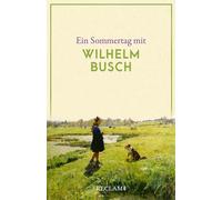 Wilhelm Busch Ein Sommertag mit Wilhelm Busch: Eine Sammlung der sch (Tascabile)