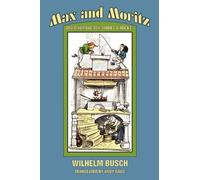 Wilhelm Busch Max and Moritz and Other Bad Boy Tales (Tascabile)