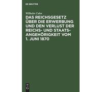 Wilhelm Cahn Das Reichsgesetz Über Die Erwerbung Und Den Verl (Copertina rigida)