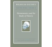 Wilhelm Dilthey Wilhelm Dilthey: Selected Works, Volume IV (Tascabile)