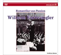 Wilhelm Furtwangler - Romantiker aus Passion