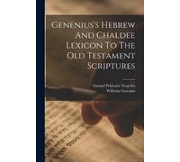 Wilhelm Geseniu Genenius's Hebrew And Chaldee Lexicon To The Old Tes (Tascabile)
