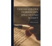 Wilhelm Geseniu Geschichte der hebräischen Sprache und Schrif (Copertina rigida)