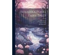Wilhelm Grimm Jacob Grimm Lucy Crane Household and Fairy Tales (Tascabile)