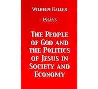 Wilhelm Haller The People of God and the Politics of Jesus in Societ (Tascabile)