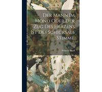 Wilhelm Hauff Der Mann im Mond oder der Zug des Herzens ist d (Copertina rigida)