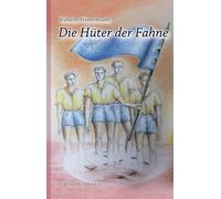 Wilhelm Hünermann Die Hüter der Fahne (Tascabile)