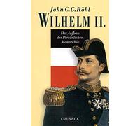 Wilhelm II.: Der Aufbau der Persönlichen Monarchie 1888 - 1900