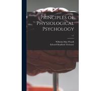 Wilhelm Max 1832-1920 Principles of Physiological Psychology (Copertina rigida)