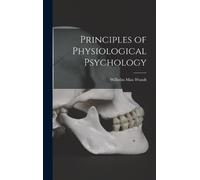 Wilhelm Max Wundt Principles of Physiological Psychology (Copertina rigida)