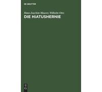 Wilhelm Otto Hans-Joachim Maurer Die Hiatushernie (Copertina rigida)