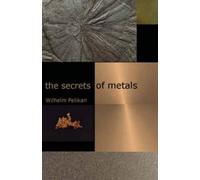 Wilhelm Pelikan The Secrets of Metals (Tascabile)