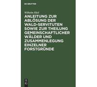 Wilhelm Pfeil Anleitung Zur Ablösung Der Wald-Servituten Sowi (Copertina rigida)
