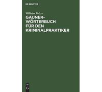 Wilhelm Polzer Gauner-Wörterbuch Für Den Kriminalpraktiker (Copertina rigida)