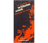 Wilhelm Reich. Biografia da vicino