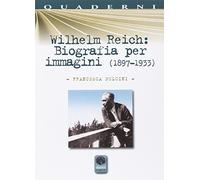 Wilhelm Reich. Biografia per immagini (1897-1933)