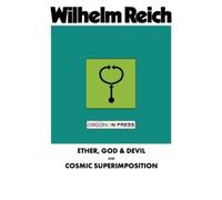 Wilhelm Reich Ether, God & Devil & Cosmic Superimposition (Tascabile)