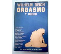 Wilhelm Reich : Orgasmo y Orgón