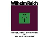 Wilhelm Reich The Bioelectrical Investigation of Sexuality and Anxie (Tascabile)
