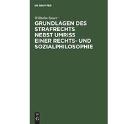 Wilhelm Sauer Grundlagen Des Strafrechts Nebst Umriß Einer Re (Copertina rigida)