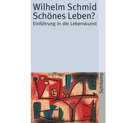 Wilhelm Schmid Schönes Leben?: Einführung in die Lebenskunst (suhrka (Tascabile)