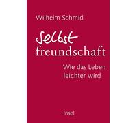 Wilhelm Schmid Selbstfreundschaft: Wie das Leben leichter wir (Copertina rigida)